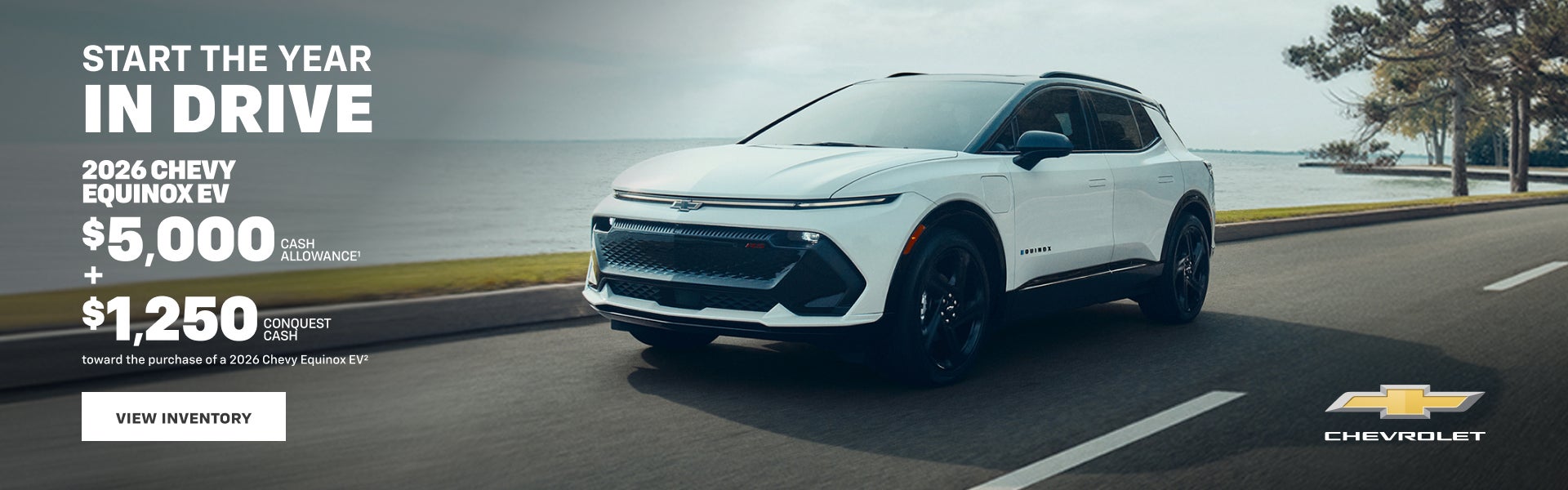 2026 Chevy Equinox EV. $5,000 Cash Allowance plus $1,250 Conquest Cash toward the purchase of a 2...